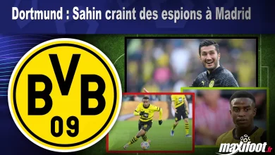 Dortmund : Sahin craint des espions à Madrid – Barça