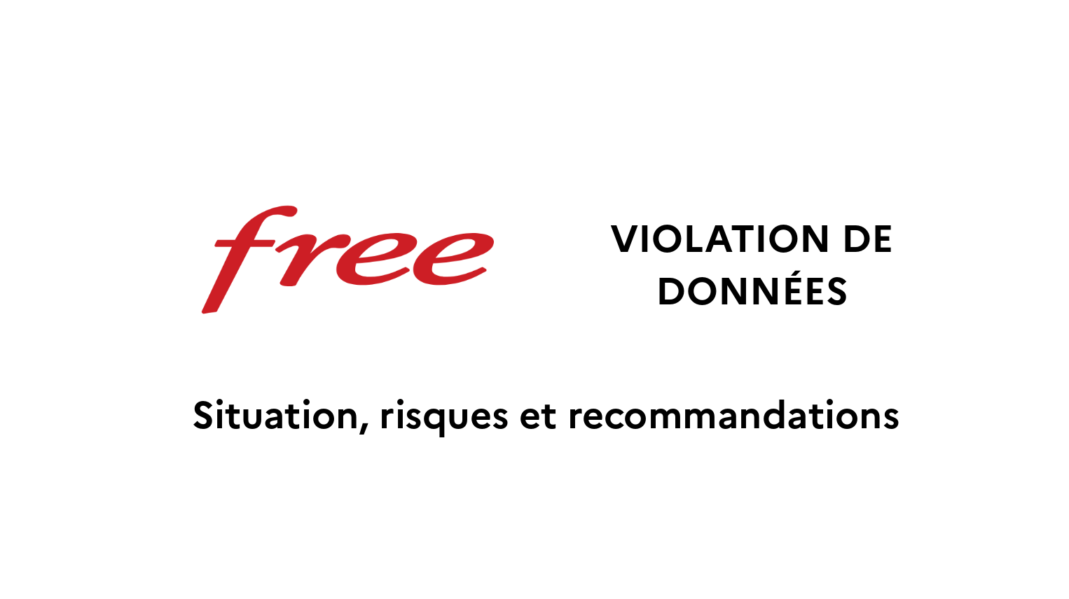 Violation des données personnelles de l’opérateur Free : situation, risques et recommandations