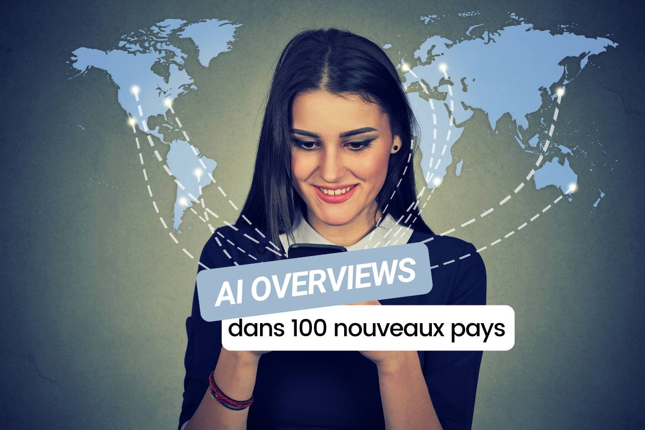 Les AI Overviews de Google arrivent dans 100 pays… mais toujours pas en France !