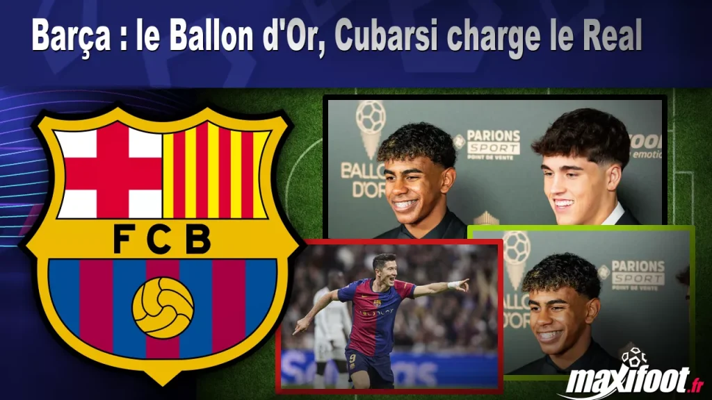 Barça : le Ballon d’Or, Cubarsi charge le Real – Barça