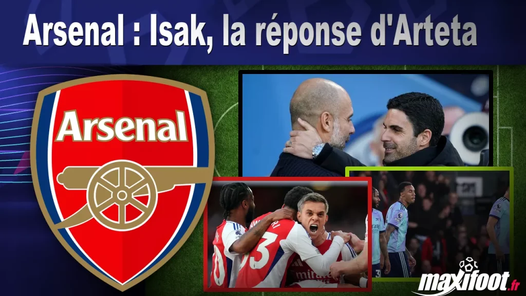 Arsenal : Isak, la réponse d’Arteta – Barça