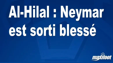 Al-Hilal : Neymar laissé blessé – Maxifoot