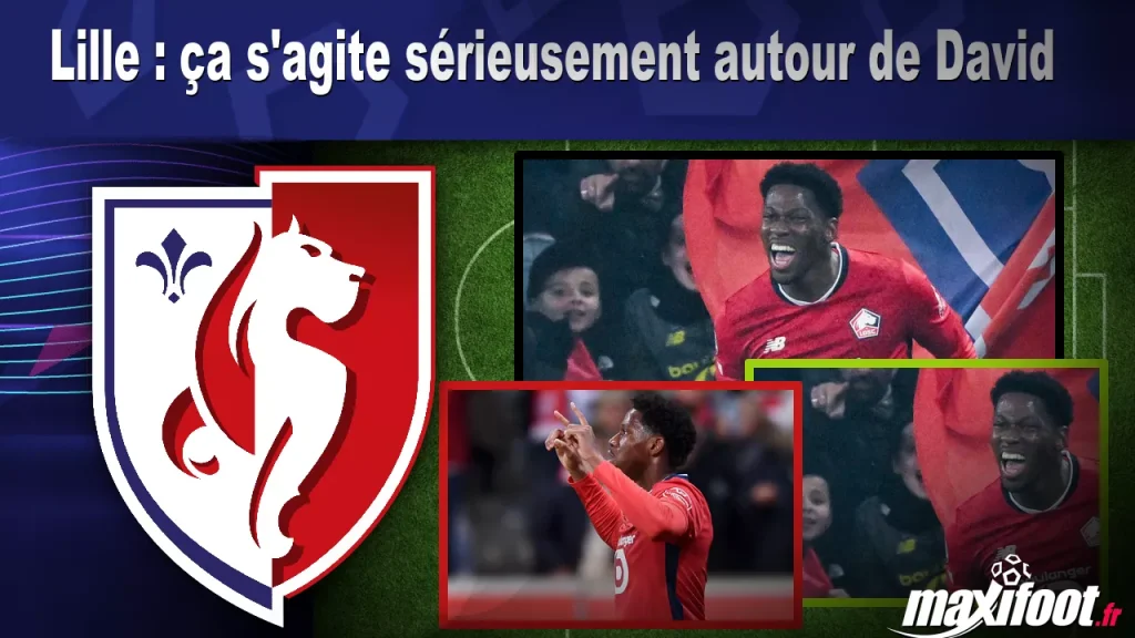 Lille : il y a une sérieuse effervescence autour de David – Barça