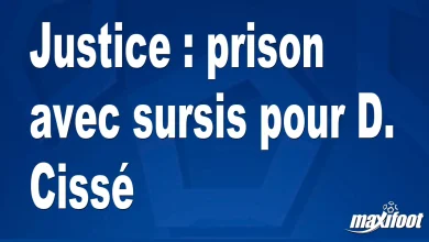 Justice : peine de prison avec sursis pour D. Cissé – Barça