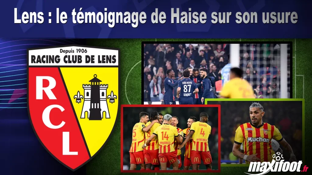 Lens : Le témoignage de Haise sur son usure – Maxifoot