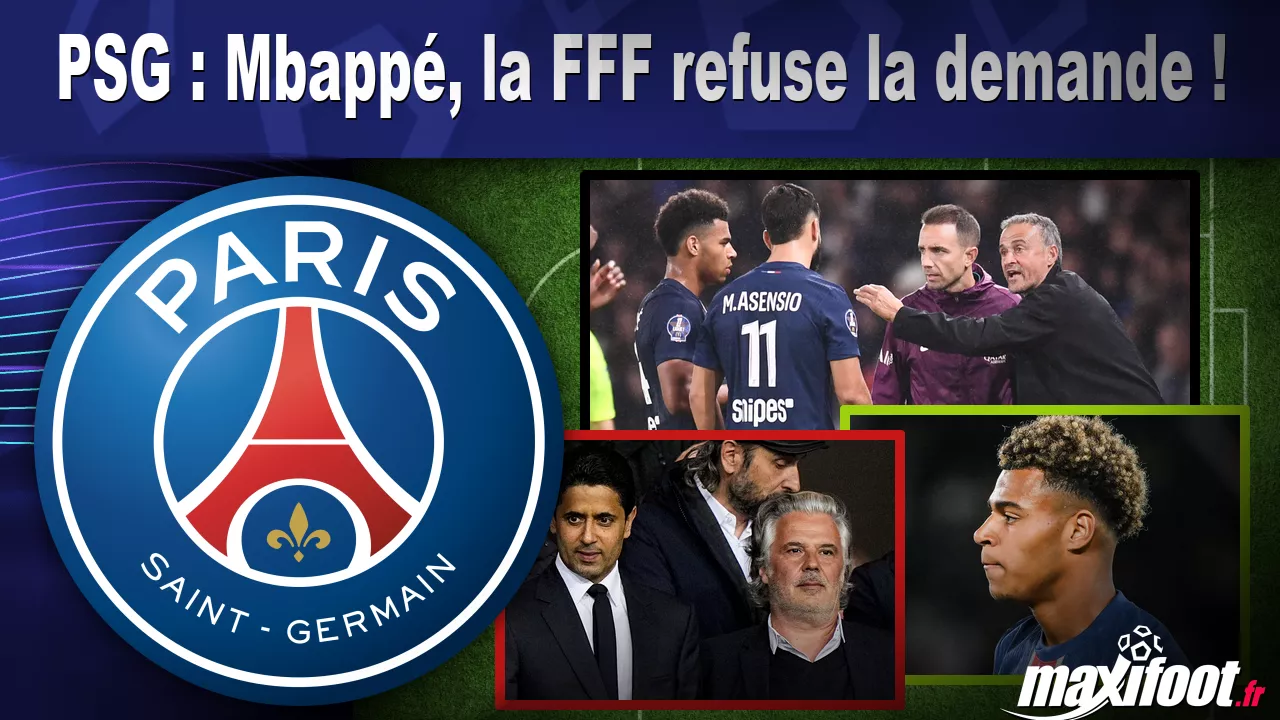 PSG : Mbappé, la FFF refuse la demande ! – Maxifoot