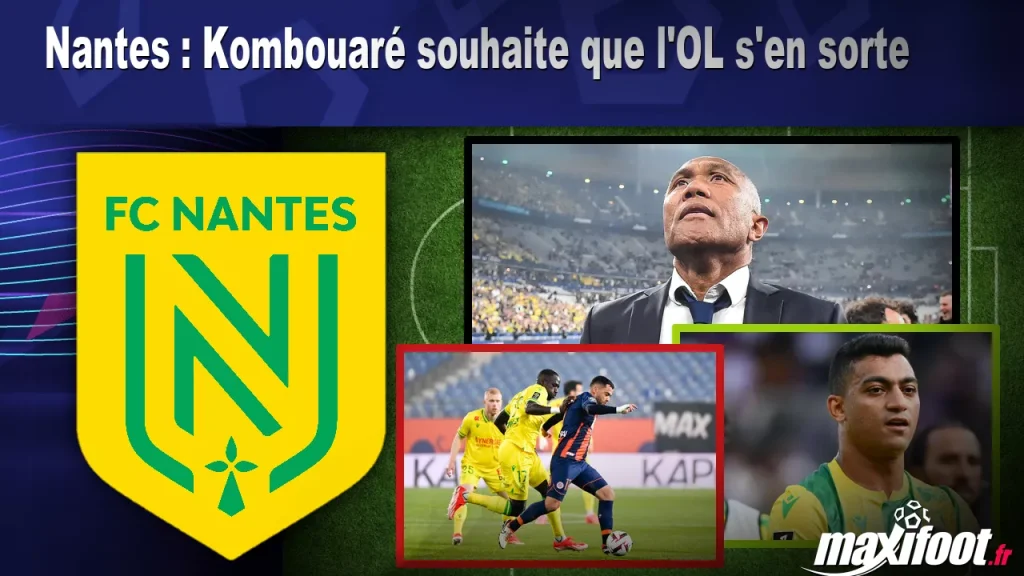 Nantes : Kombouaré veut que l’OL s’en sorte – Barça