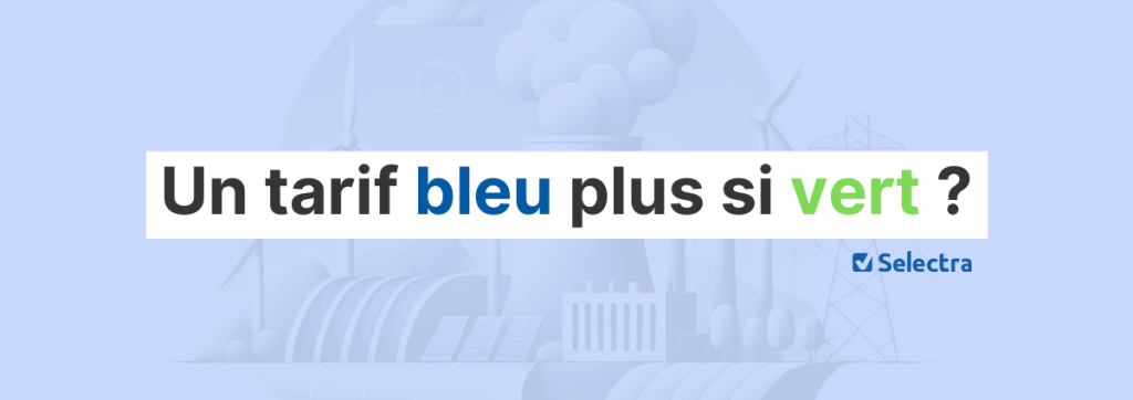 un tarif bleu de moins en moins vert