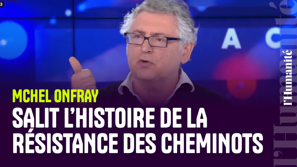 Vidéo. Quand Michel Onfray salit l’histoire de la résistance ferroviaire